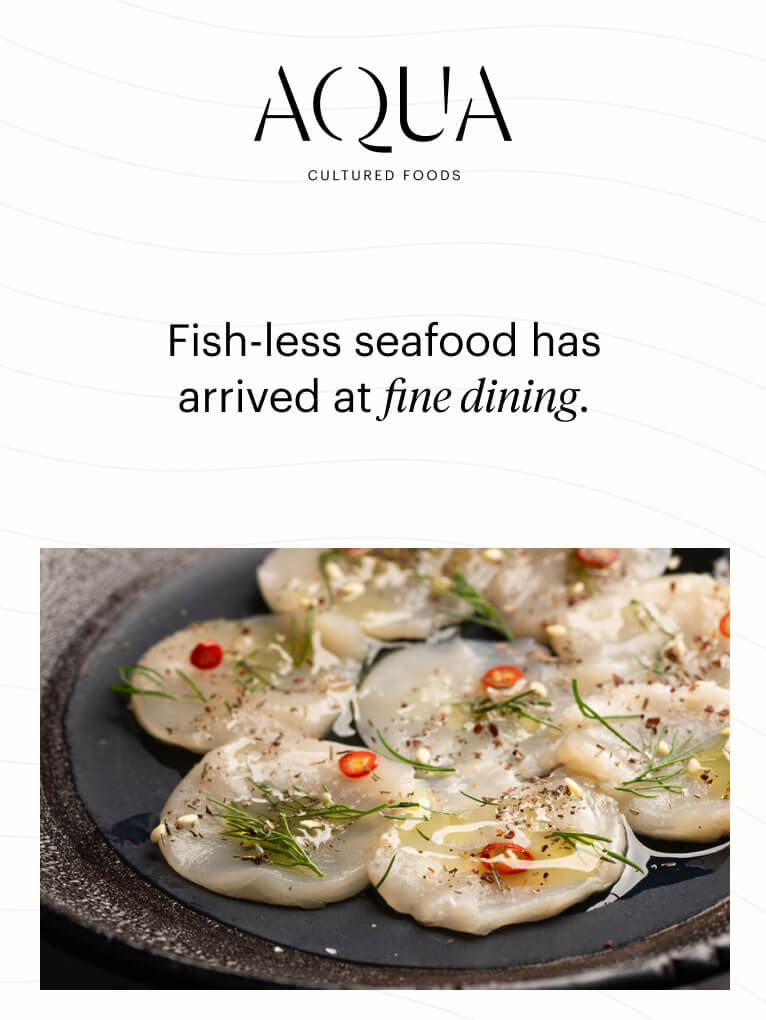 AQUA - Fish-less seafood has arrived at fine dining.