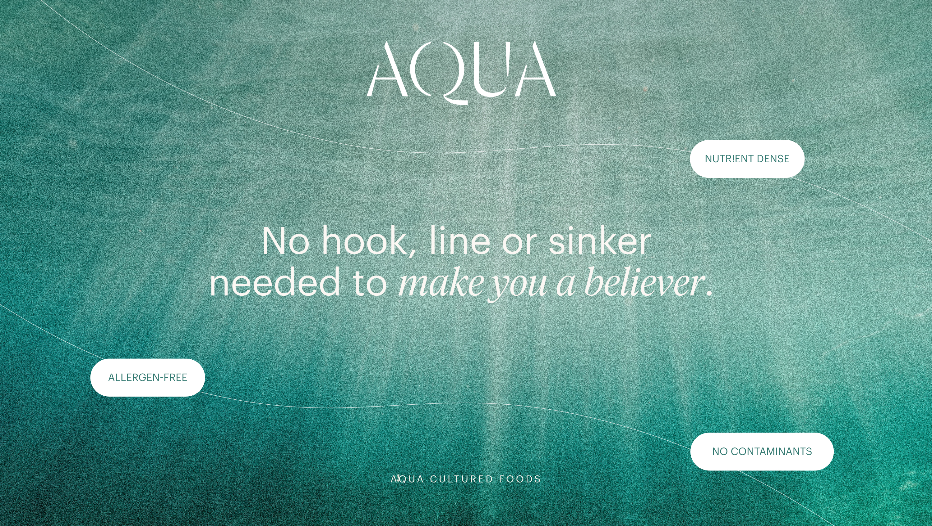 AQUA - No hook, line or sinker needed to make you a believer.