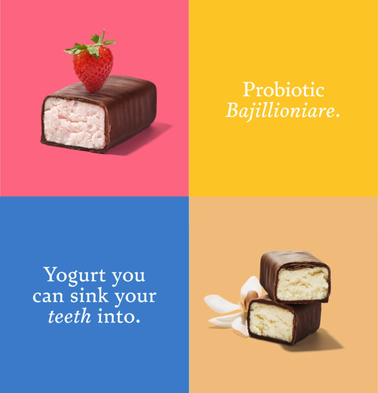 Probiotic Bajillionare. Yogurt you can sink your teeth into.